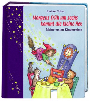 ISBN 9783401095271: Morgens früh um sechs, kommt die kleine Hex' – Meine ersten Kinderreime