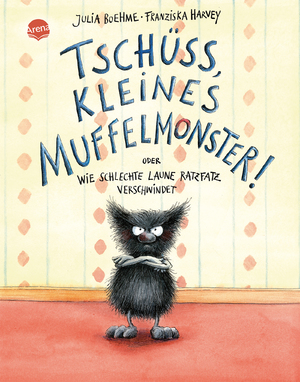 ISBN 9783401096063: Tschüss, kleines Muffelmonster! – oder: Wie schlechte Laune ratzfatz verschwindet