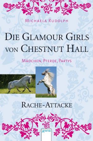 ISBN 9783401454153: Die Glamour Girls von Chestnut Hall - Mädchen, Pferde, Partys (4) Rache-Attacke