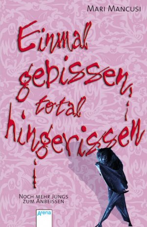 ISBN 9783401500904: Einmal gebissen, total hingerissen: Noch mehr Jungs zum Anbeißen (Vampirromane von Mari Mancusi)