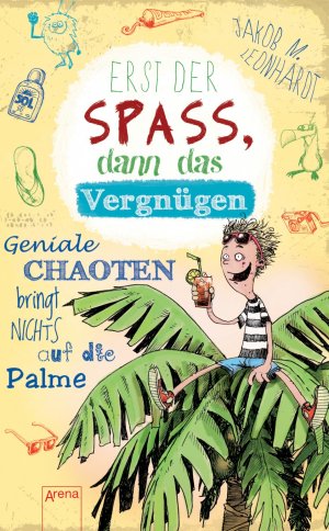 gebrauchtes Buch – Leonhardt Jakob, M – Erst der Spaß, dann das Vergnügen: Geniale Chaoten bringt nichts auf die Palme