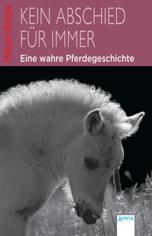 ISBN 9783401509167: Kein Abschied für immer - Eine wahre Pferdegeschichte