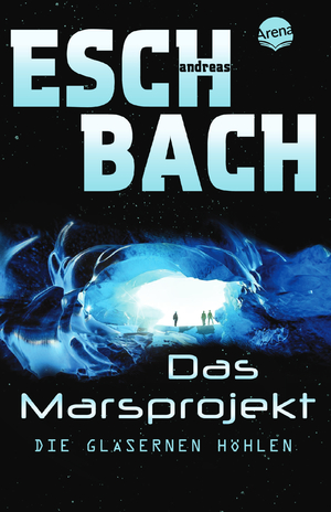 ISBN 9783401510002: Das Marsprojekt (3). Die gläsernen Höhlen: Abenteuerliche Space Opera