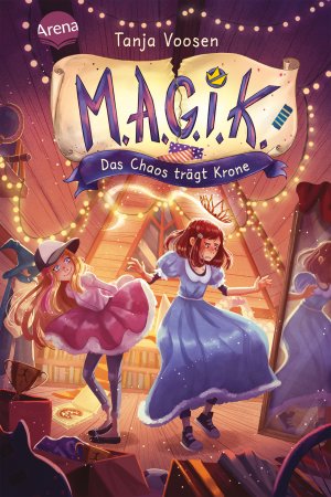 ISBN 9783401606194: M.A.G.I.K. (2). Das Chaos trägt Krone – Magik – Eine magische Freundschaftsgeschichte