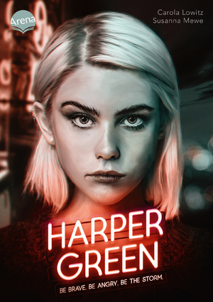 ISBN 9783401606514: Harper Green – Be Brave. Be Angry. Be the Storm. – Dystopie über eine Antiheldin mit paranormalen Fähigkeiten, mit herzzerreißender Liebesgeschichte, ab 14. Enthält eine zweiseitige Charakterkarte: limitiert für die 1. Auflage