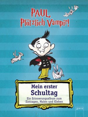 ISBN 9783401702735: Paul. Plötzlich Vampir! Mein erster Schultag - Ein Erinnerungsalbum zum Eintragen, Malen und Kleben