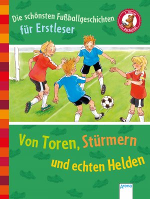 ISBN 9783401709505: Die schönsten Fußballgeschichten für Erstleser. Von Toren, Stürmern und echten Helden - Der Bücherbär. Sammelband. 1. Klasse: