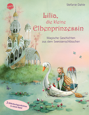 ISBN 9783401721194: Lilia, die kleine Elbenprinzessin. Magische Geschichten aus dem Seerosenschlösschen - 2 Bilderbuchgeschichten ab 4 Jahren in einem Band mit Silberfolie auf dem Cover