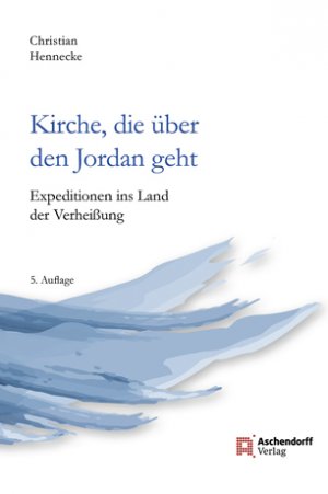 ISBN 9783402002247: Kirche, die über den Jordan geht - Expeditionen ins Land der Verheißung