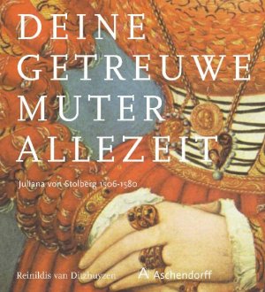 ISBN 9783402002360: "Deine getreuwe Muter allezeit" - Juliana von Stolberg 1506-1580