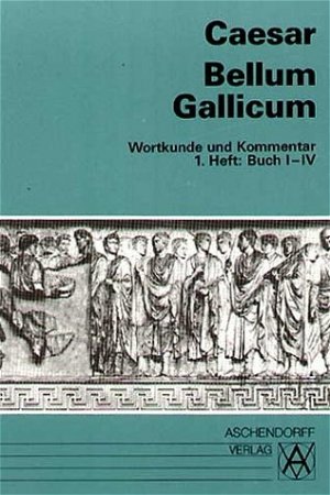 gebrauchtes Buch – Alois Guthardt – Bellum Gallicum (Latein) / Wortkunde und Kommentar: Vollständige Ausgabe. Buch I-IV (Aschendorffs Sammlung lateinischer und griechischer Klassiker: Lateinische Texte und Kommentare)