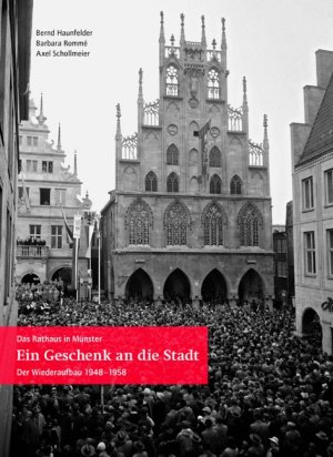 ISBN 9783402127780: Ein Geschenk an die Stadt - Das Rathaus in Münster. Der Wiederaufbau 1948-1958