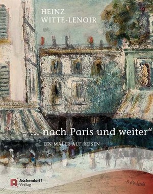 ISBN 9783402128763: . nach Paris und weiter. Ein Maler auf Reisen. Ausstellungskatalog