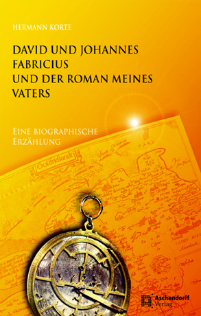 ISBN 9783402128909: David und Johannes Fabricius und der Roman meines Vaters: Eine biographische Erzählung