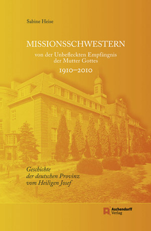 ISBN 9783402128954: Missionsschwestern von der Unbefleckten Empfängnis der Mutter Gottes 1910-2010 - Geschichte der deutschen Provinz vom Heiligen Josef