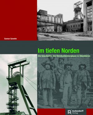 ISBN 9783402133910: Im tiefen Norden - Die Geschichte des Steinkohlenbergbaus in Ibbenbüren