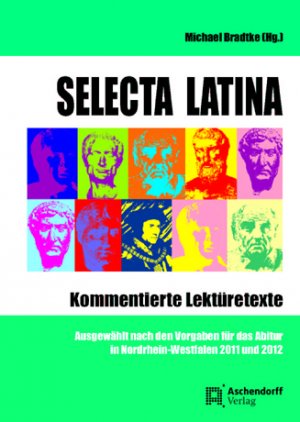 ISBN 9783402134337: Selecta Latina - Kommentierte Lektüretexte. Ausgewählt nach den Vorgaben für das Abitur in NRW 2011 und 2012