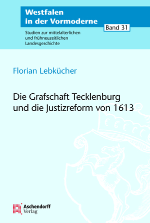 ISBN 9783402150795: Die Grafschaft Tecklenburg und die Justizreform von 1613