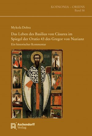 neues Buch – Mykola Dobra – Das Leben des Basilius von Cäsarea im Spiegel der Oratio 43 des Gregor von Nazianz | Ein historischer Kommentar | Mykola Dobra | Buch | 285 S. | Deutsch | 2024 | Aschendorff | EAN 9783402225264