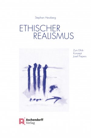 ISBN 9783402247013: Ethischer Realismus – Zum Ethik-Konzept Josef Piepers