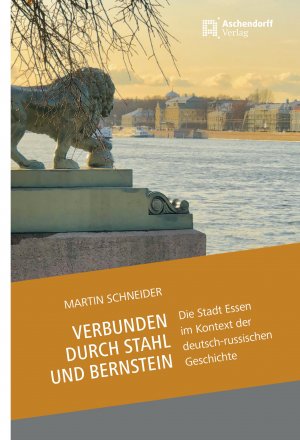 ISBN 9783402248461: Verbunden durch Stahl und Bernstein – Die Stadt Essen