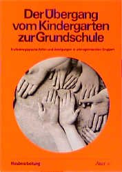 gebrauchtes Buch – Bayerisches Staatsministerium für Unterricht und Kultus  – Der Übergang vom Kindergarten zur Grundschule. Frühpädagogische Hilfen und Anregungen in altersgemischten Gruppen. Empfehlungen für den Kindergartenbereich