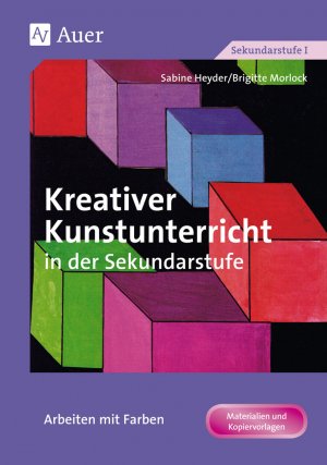 ISBN 9783403026136: Kreativer Kunstunterricht in der Sekundarstufe – Arbeiten mit Farben (5. bis 10. Klasse)