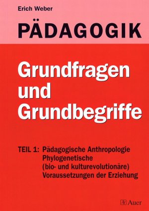 ISBN 9783403026884: PÄDAGOGIK. Band 1, Teil 1: Grundfragen und Grundbegriffe. Pädagogische Anthropologie. Phylogenetische (bio- und kulturevolutionäre) Voraussetzungen der Erziehung.