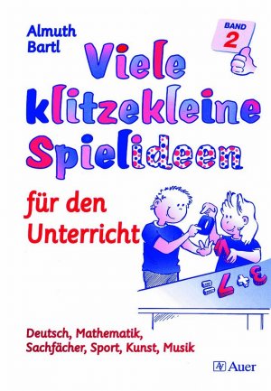 ISBN 9783403032496: Viele klitzekleine Spielideen für den Unterricht - Deutsch, Mathematik, Sachfächer, Sport, Kunst, Musik (1. bis 4. Klasse)