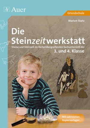 ISBN 9783403034421: Die Steinzeitwerkstatt – Steine und Steinzeit im fächerübergreifenden Sachunterricht (3. und 4. Klasse)