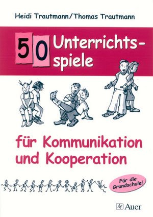 ISBN 9783403040125: 50 Unterrichtsspiele für Kommunikation und Kooperation | Für die Grundschule | Heidi Trautmann (u. a.) | Taschenbuch | 112 S. | Deutsch | 2003 | Auer Verlag i.d.AAP LW | EAN 9783403040125