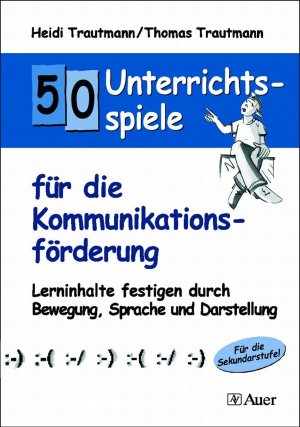 ISBN 9783403041733: 50 Unterrichtsspiele für die Kommunikationsförderung - Lerninhalte festigen durch Bewegung, Sprache und Darstellung, Für die Sekundarstufe! (5. bis 10. Klasse)