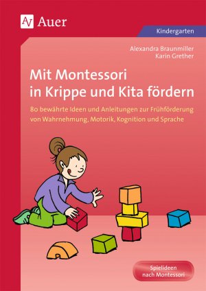 ISBN 9783403046516: Mit Montessori in Krippe und Kita fördern - 80 bewährte Ideen und Anleitungen zur Frühförderun g von Wahrnehmung, Motorik, Kognition und Sprache (Kindergarten)