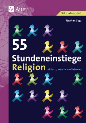 gebrauchtes Buch – Stephan Sigg – 55 Stundeneinstiege Religion - einfach, kreativ, motivierend (5. bis 10. Klasse)