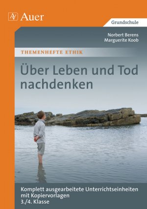 ISBN 9783403068273: Über Leben und Tod nachdenken - Komplett ausgearbeitete Unterrichtseinheiten mit Kopiervorlagen 3./4. Klasse