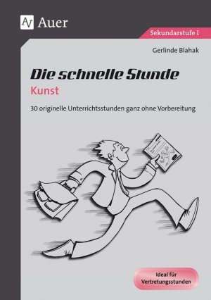 ISBN 9783403068341: Die schnelle Stunde Kunst - 30 originelle Unterrichtsstunden ganz ohne Vorbereitung (5. bis 10. Klasse)