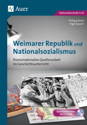 ISBN 9783403077251: Weimarer Republik und Nationalsozialismus – Praxismaterialien Quellenarbeit im Geschichtsunterricht (8. bis 13. Klasse)