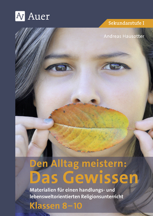 ISBN 9783403079347: Den Alltag meistern - Das Gewissen – Materialien für einen handlungs- und lebenswelt- orientierten Religionsunterricht Klassen 8-10