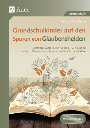 ISBN 9783403083559: Grundschulkinder auf den Spuren von Glaubenshelden - Vielfältige Materialien für die 2.-4. Klasse zu He iligen, Bibelpersonen & anderen Glaubensvorbildern