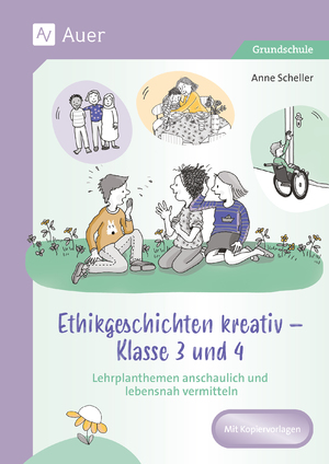 ISBN 9783403087502: Ethikgeschichten kreativ - Klasse 3 und 4 | Lehrplanthemen anschaulich und lebensnah vermitteln | Anne Scheller | Broschüre | Broschüre drahtgeheftet | 64 S. | Deutsch | 2024 | Auer Verlag