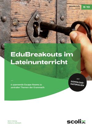 ISBN 9783403107064: EduBreakouts im Lateinunterricht - 6 spannende Escape-Rooms zu zentralen Themen der Grammatik (5. bis 10. Klasse)