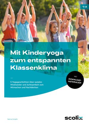 ISBN 9783403107736: Mit Kinderyoga zum entspannten Klassenklima – 5 Yoga-Geschichten über soziales Miteinander und Achtsamkeit zum Mitmachen und Nachdenken