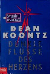 ISBN 9783404139293: Dean Koontz ***DUNKLE FLÜSSE DES HERZENS*** Im Fadenkreuz der Agency*** geheime, technisch hochgerüstete US-Regierungsbehörde*** TB 1997