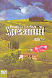 gebrauchtes Buch – Francesca Santini – Zypressenmond - Roman