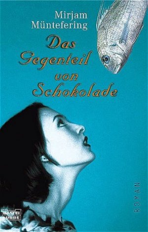 ISBN 9783404148547: Das Gegenteil von Schokolade