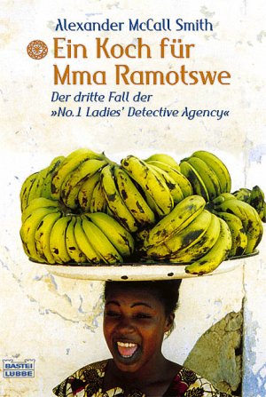 ISBN 9783404152636: Ein Koch für Mma Ramotswe – Der dritte Fall der No. 1 Ladies' Detective Agency