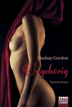 ISBN 9783404167296: Ungehörig - Erotische Storys