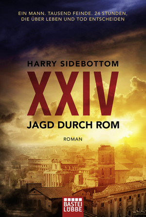 ISBN 9783404178636: Jagd durch Rom - XXIV: Ein Mann. Tausend Feinde. 24 Stunden, die über Leben und Tod entscheiden. Roman