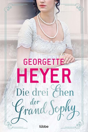 ISBN 9783404187867: Die drei Ehen der Grand Sophy