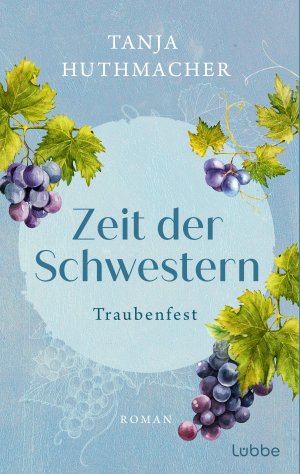 gebrauchtes Buch – Tanja Huthmacher – Zeit der Schwestern - Traubenfest. Roman